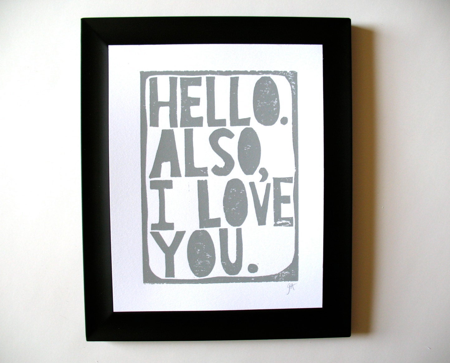 PRINT - Hello Also I love you - quote GREY letterpress typography art poster 8x10