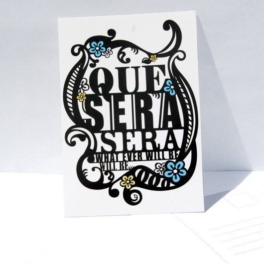 Typography Art Print Postcard, Que Sera Sera, Black White