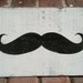 Mustache sign 9x14