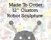 Custom Robot Sculpture 12 inch MADE TO ORDER Clay, Wire, Paint