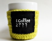 Funny Coffee Mug Cozy Tea Cup chartreuse black white crochet cover