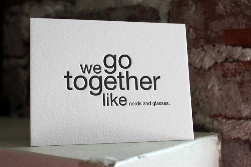 we go together like nerds and glasses. letterpress card