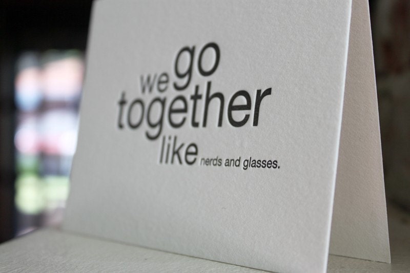 we go together like nerds and glasses. letterpress card