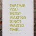 Letterpress Print - Wasted Time (2nd Edition)