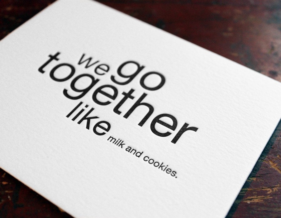 we go together like milk and cookies. letterpress card