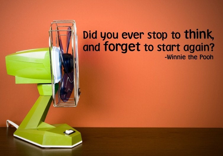 Vinyl Lettering - Did you ever stop to think and forget to start again. - 1605