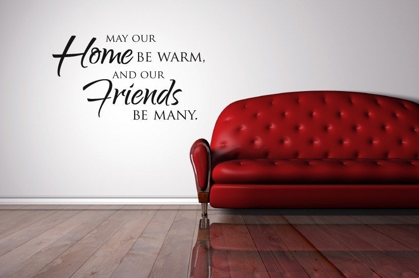 May our home be warm and our friends be many. - wall art vinyl cling decal sticker, Design Divas, gift room decor, 1511