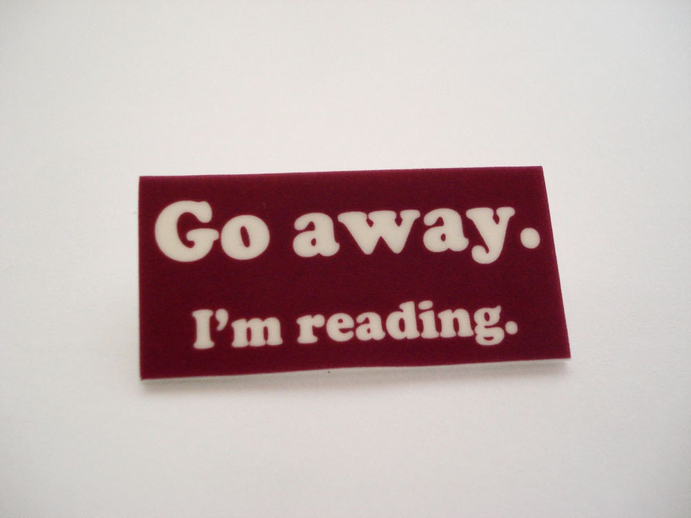 Pink brooch - Go away I'm reading