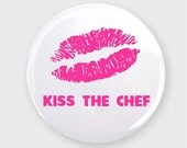 Kiss the Chef 2.25 Inch Round Pin Back Button Badge
