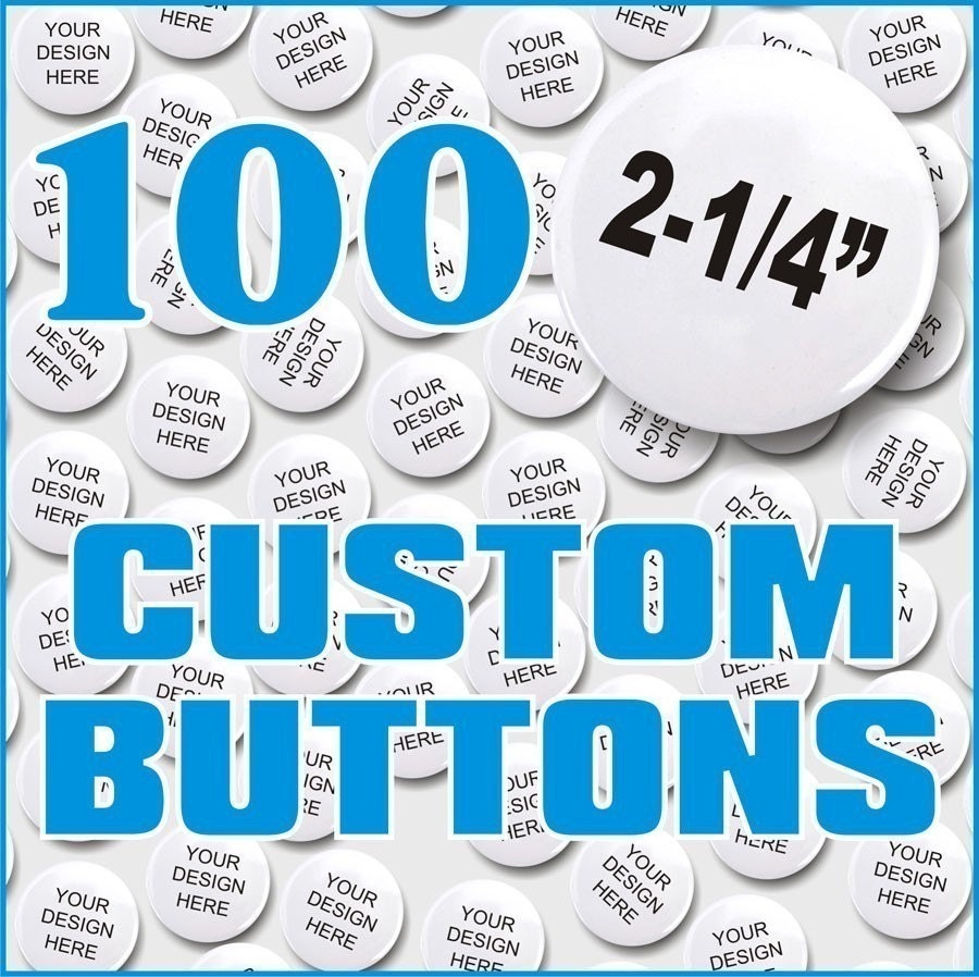 Custom Pin back Buttons Medium Size Quanity of 100