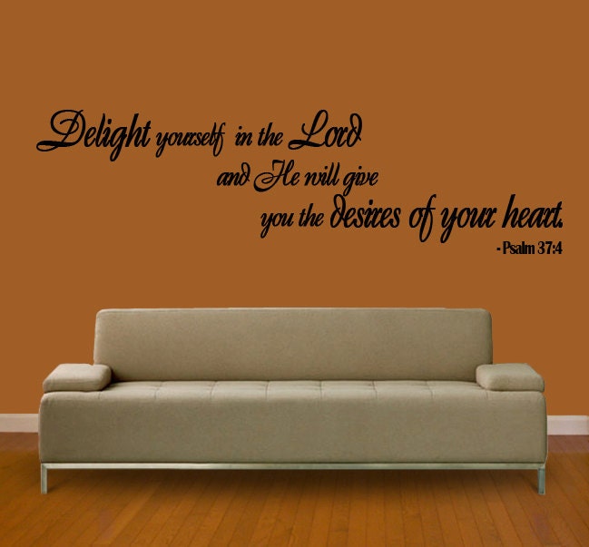 Scripture Wall Quote Decal  Delight Yourself in the Lord .. PSALM Scripture Vinyl Wall Decal EXTRA LARGE Art Decor Quote Sign Verse