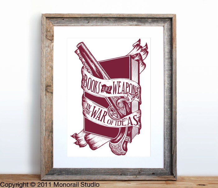 Books are Weapons in the War of Ideas Screenprint 12 x 19 in Pick your color