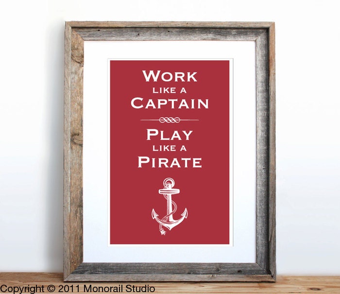Work Like a Captain, Play Like a Pirate Small Screenprint Choose your color