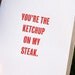 Ketchup on my Steak - Letterpress card