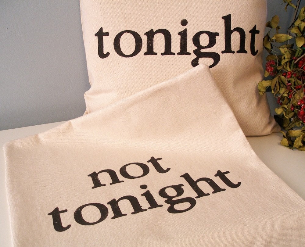 Hand Stamped Tonight - Not Tonight 2-Sided Pillow Cover