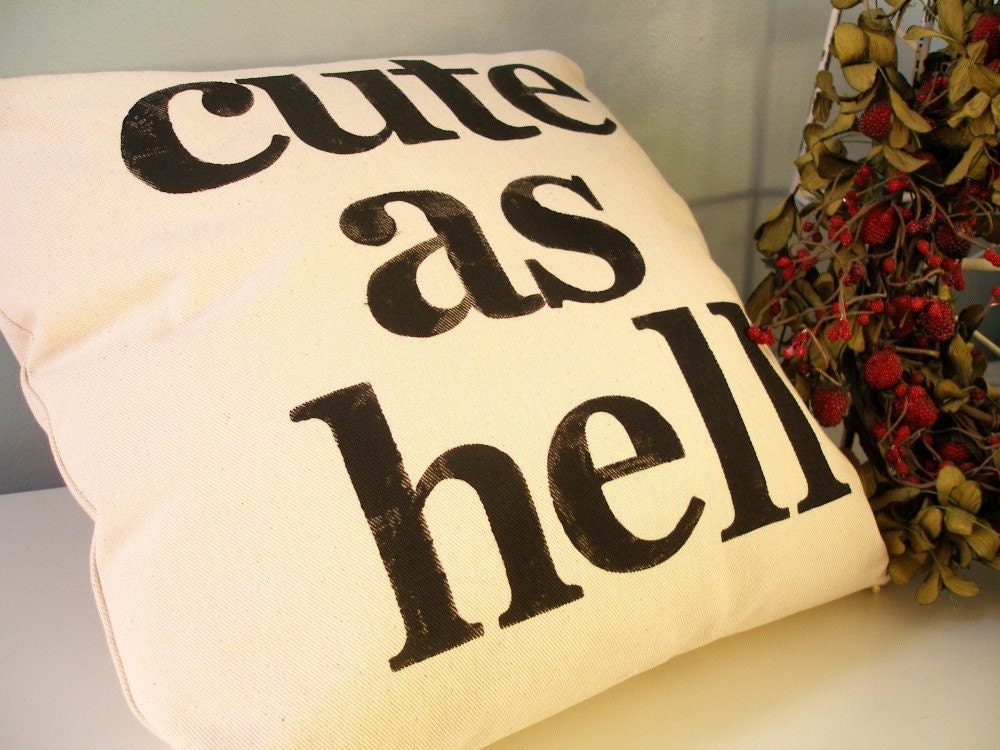 cute as hell - Hand Stamped Pillow Cover