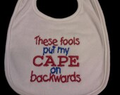 These Fools Put My CAPE on Backwards BIB