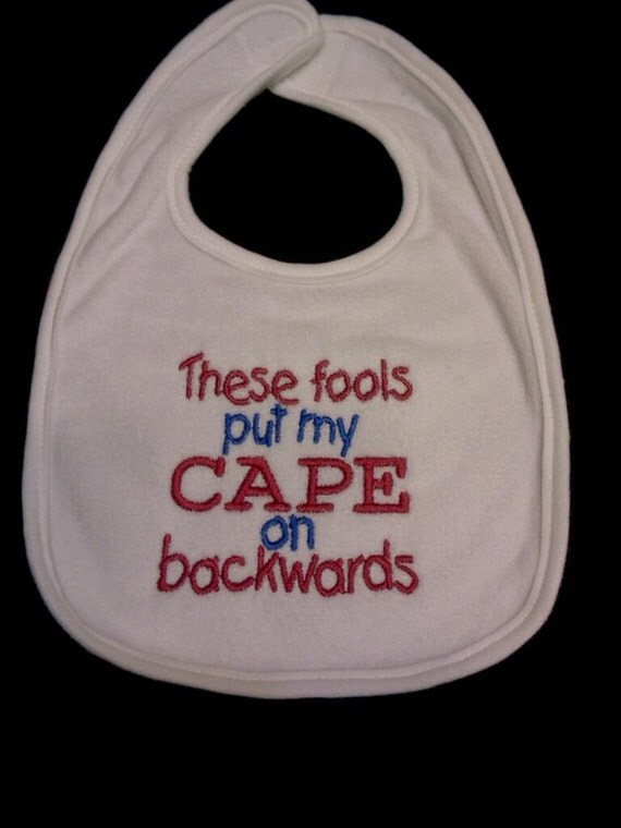 These Fools Put My CAPE on Backwards BIB