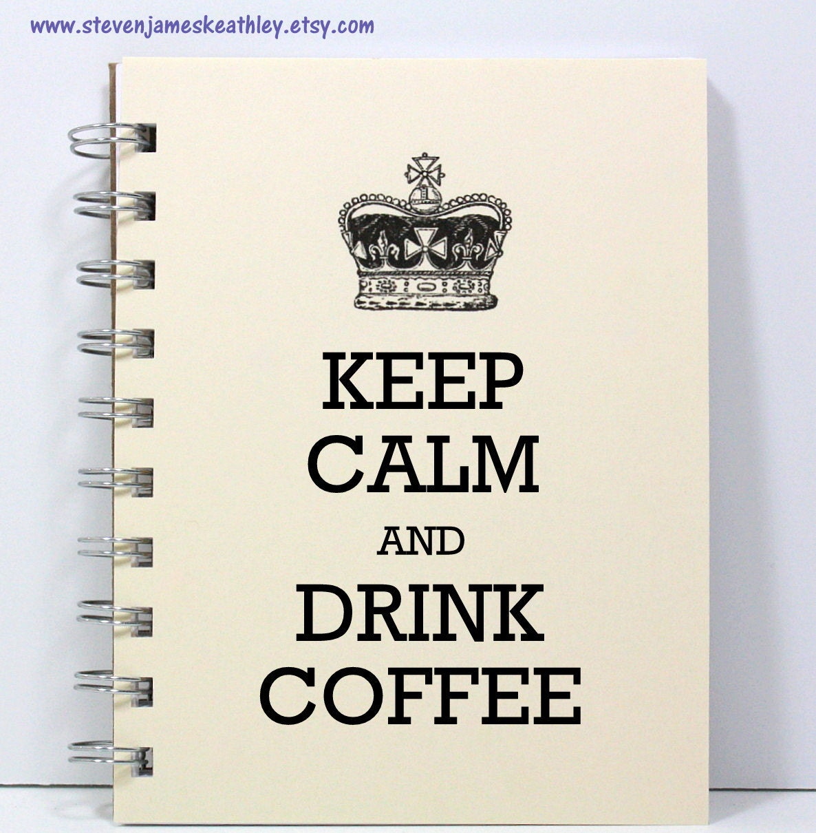Keep Calm Journal Spiral Notebook Diary Handmade - Keep Calm and Drink Coffee - Ivory