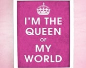 I'm the Queen of my World  (choose your color) - 8x10 Art Print