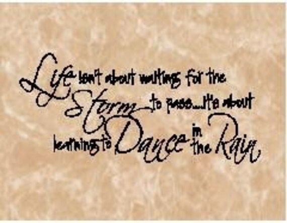 Quote-Life isn't about waiting for the storm to pass-special buy any 2 quotes and get a 3rd quote free of equal or lesser value