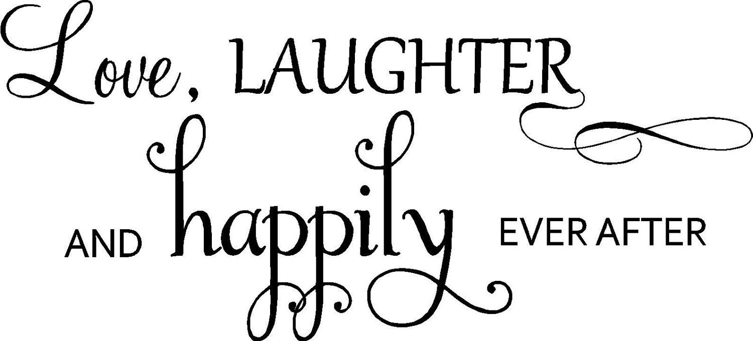 Quote-Love Laughter And Happily Ever After