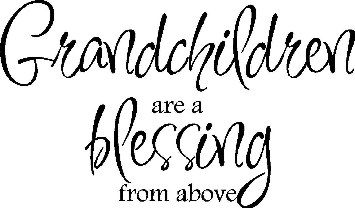 Vinyl Quote-Grandchildren Are A Blessing From Above-special buy any 2 quotes and get a 3rd quote free of  equal or lesser value