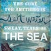 The Cure for Anything is Salt Water 14x11 paper print- inspirational ocean artwork, beach word art typography poster