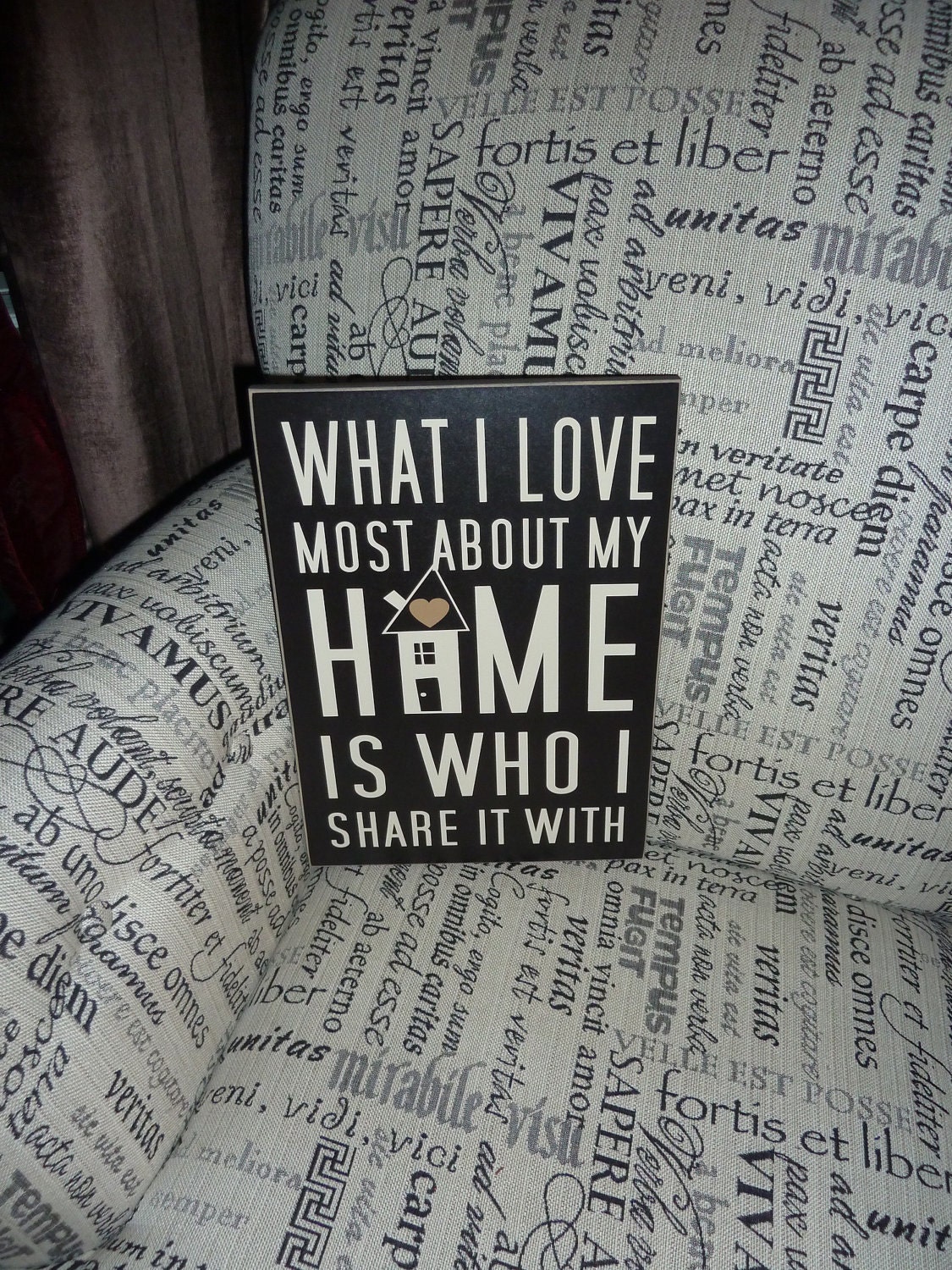 What I love most about my home is who I share it with Home Sign