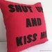 Shut Up And Kiss Me Turquoise And White Cushion Cover. Bold Humor.