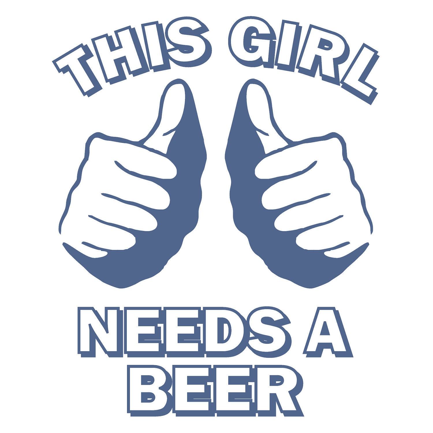 This girl needs a beer t shirt college humor hip cool funny shirt white
