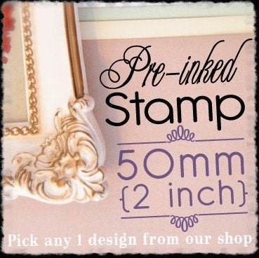 Personalized / Custom Self Inking Stamp. 2 inch. Pick any existing design from our shop. 11 Ink Colors (P1084)