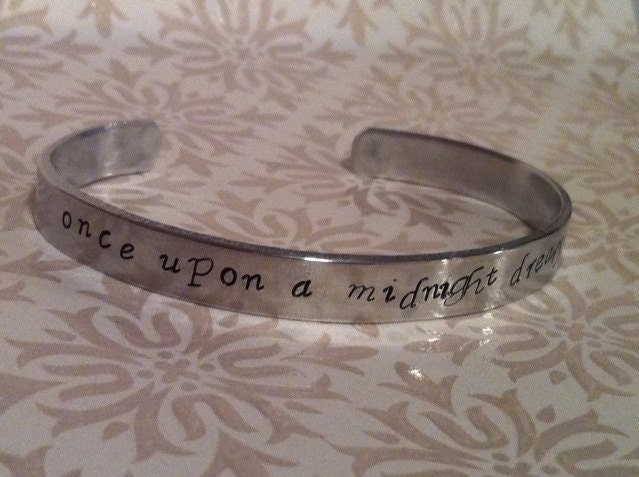 Once upon a midnight dreary Hand Stamped Cuff Bracelet Customizable