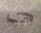 Where there is love, there is life. Hand Stamped Cuff Bracelet Customizable