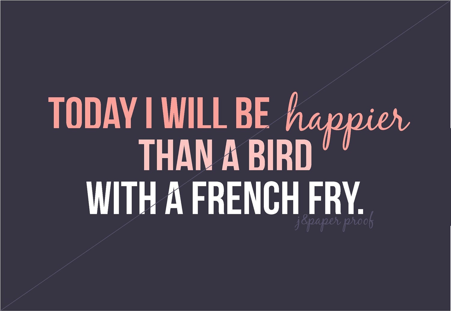 Happier Than a Bird with a French Fry Nursery Print - Digital File