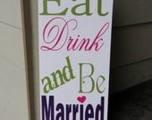 Eat Drink and Be Married Reception Sign, Reception Table Decoration.  Also for Parties, Home Décor or Events.   8 x 16 inches, 1-sided.
