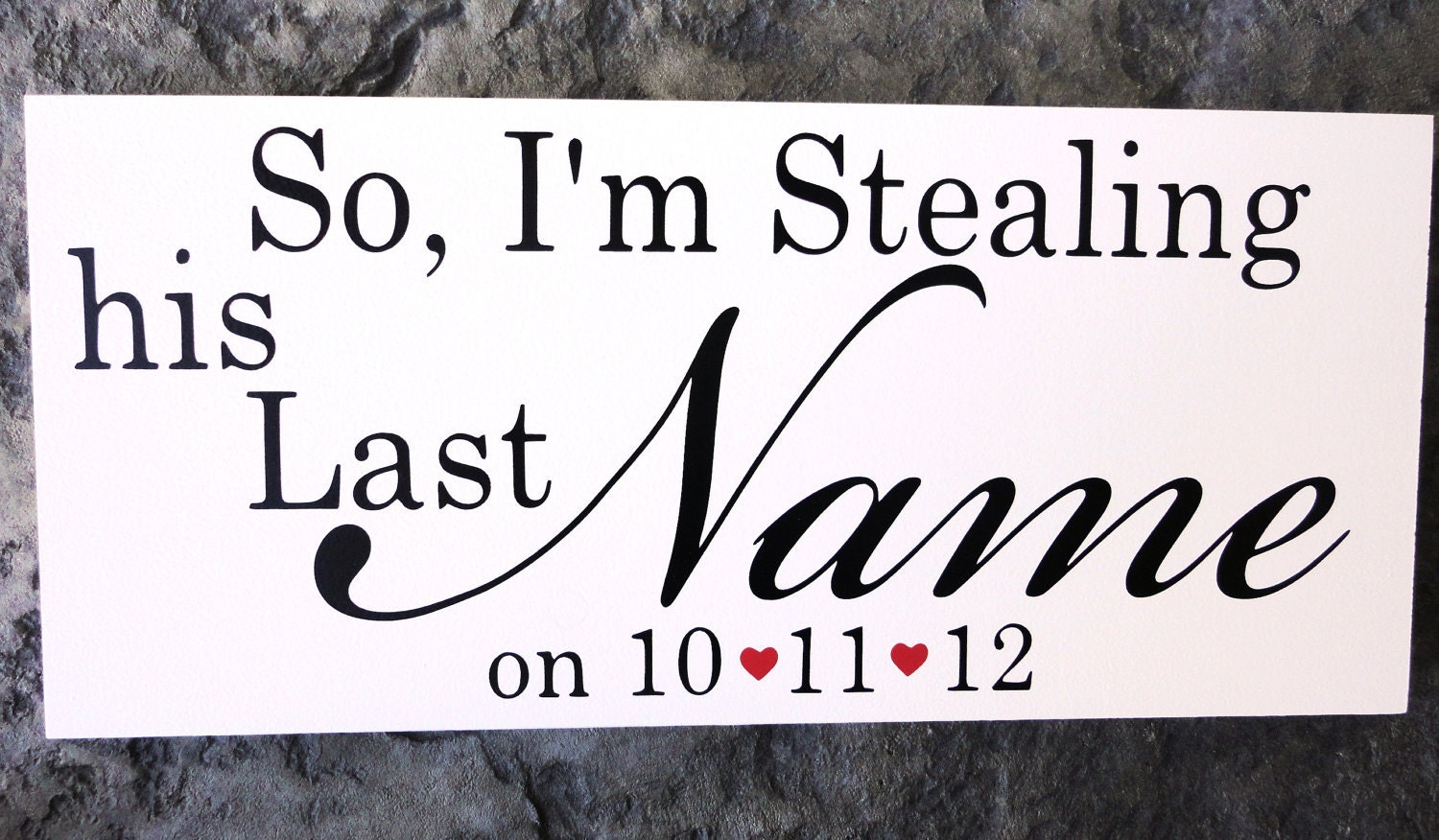 Engagement Photo Props. I Stole her Heart & So, I'm Stealing his Last Name with Date with Red Hearts. 8 X 16 inches, 2 signs, 1-sided.