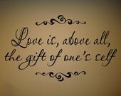 Vinyl wall words quotes and sayings Love is above all the gift of ones self