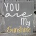 You are my sunshine, sign, wall hanging, grey and yellow