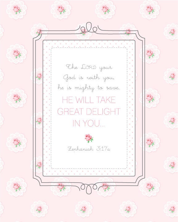 He will take GREAT DELIGHT in you SCRIPTURE art print- pink rose vintage wallpaper