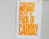 Marigold, Yellow-Orange, Alice in Wonderland, You're Nothing but a Pack of Cards, Typography Poster, 11 x 17 Letterpress Print