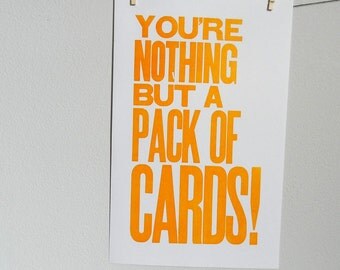 Marigold, Yellow-Orange, Alice in Wonderland, You're Nothing but a Pack of Cards, Typography Poster, 11 x 17 Letterpress Print