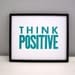 Aquamarine Think Positive Letterpress Poster, 8x10 Motivational Print