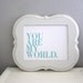 Baby Nursery Print, Seafoam You Are My World 8x10 Letterpress Poster (with small type)