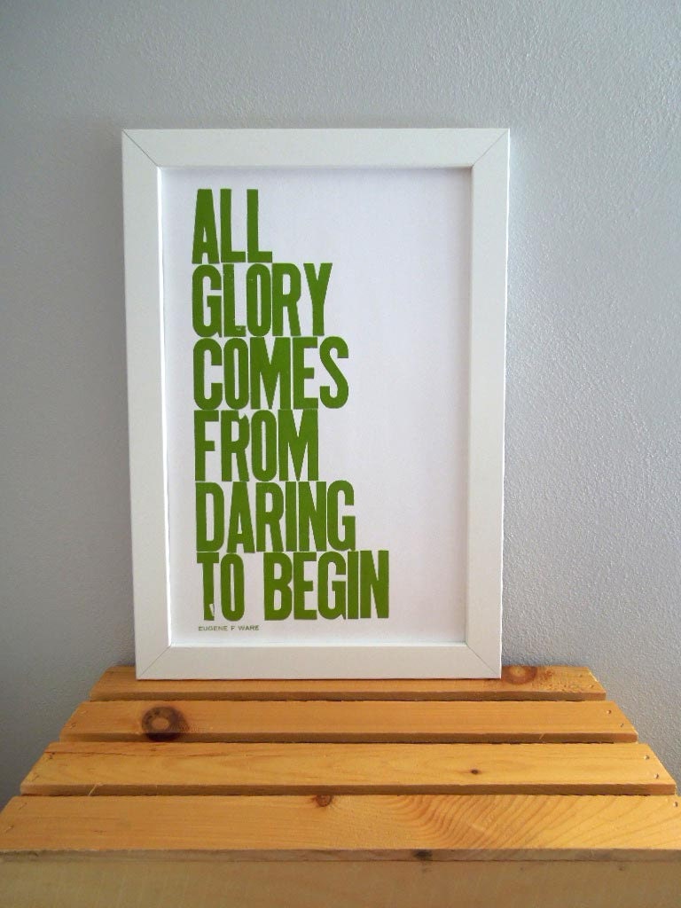 New Year's Poster, Motivational Art, Spring Green Typography Sign, All Glory Comes from Daring to Begin Letterpress Print