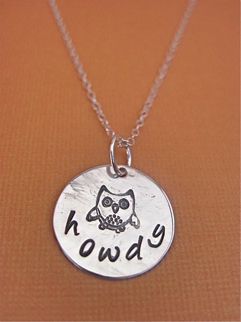 Howdy- sterling silver necklace with hand stamped 5/8 inch charm with whimsical owl and HOWDY
