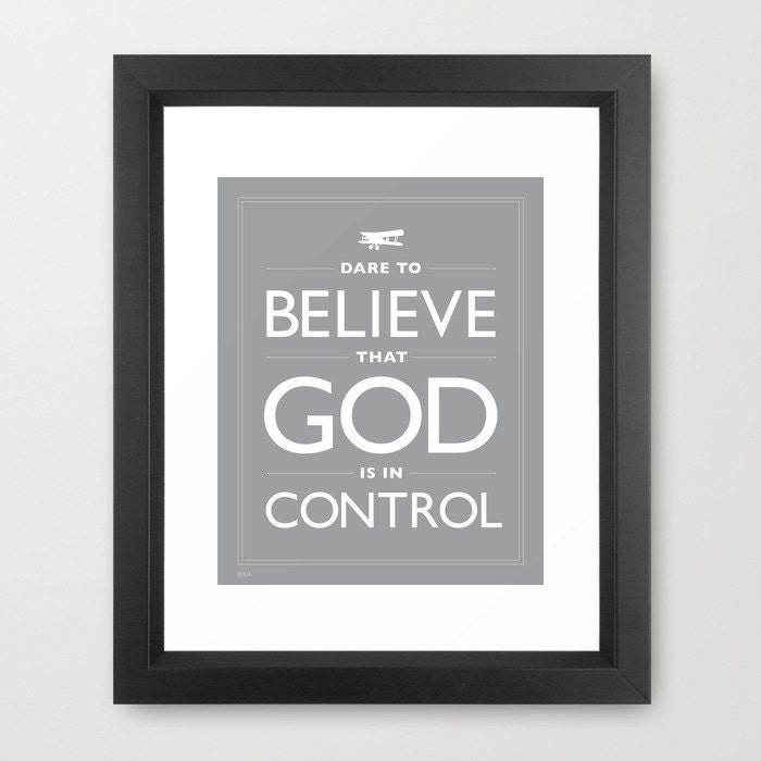 Gray Dare Quote,  Dare To Believe That God Is In Control, Quotes, Believe, Zen, Grey, Trust, Faith, Confidence, Religion, Keep Calm, GOD