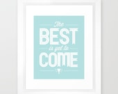 The Best Is Yet To Come Quote Hope Faith Dream Home Decor Blue Tiffany Aqua White Positive Quote Encouraging Optimistic