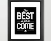 Framed Black Print, The Best Is Yet To Come, Gift Idea, Him, Her, Hope, Encouragement, Black, White, Uplifting Quote, Positive Thinking - Inspireuart