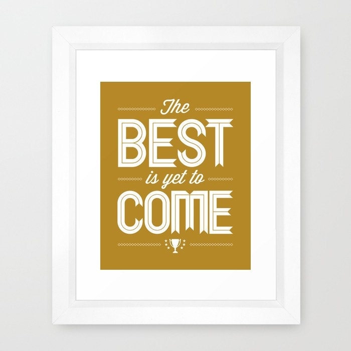 The Best Is Yet To Come Framed Print Quote Hope Encouragement Future Gold Brown White Mustard Yellow Ocher Optimistic Positive